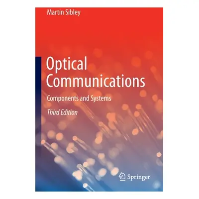 "Optical Communications: Components and Systems" - "" ("Sibley Martin")(Paperback)