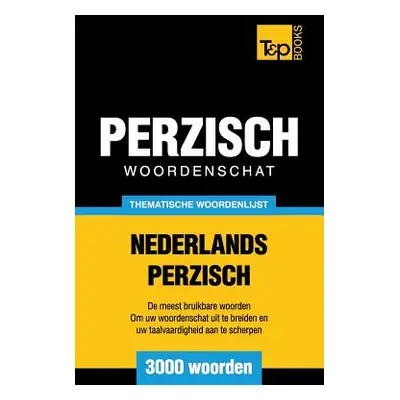 "Thematische woordenschat Nederlands-Perzisch - 3000 woorden" - "" ("Taranov Andrey")(Paperback)