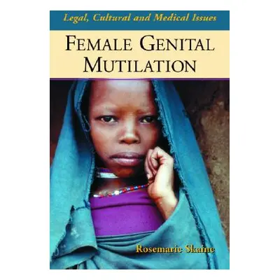 "Female Genital Mutilation: Legal, Cultural and Medical Issues" - "" ("Skaine Rosemarie")(Paperb