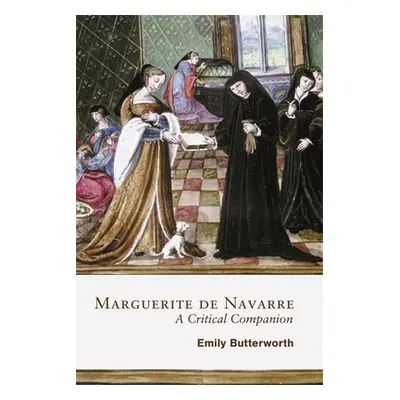 "Marguerite de Navarre: A Critical Companion" - "" ("Butterworth Emily")(Pevná vazba)