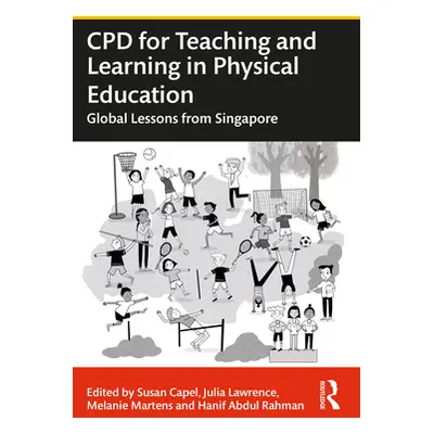 "Cpd for Teaching and Learning in Physical Education: Global Lessons from Singapore" - "" ("Cape