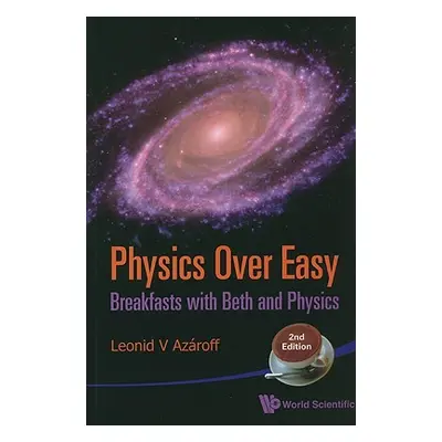 "Physics Over Easy: Breakfasts with Beth and Physics (2nd Edition)" - "" ("Azaroff Leonid V.")(P