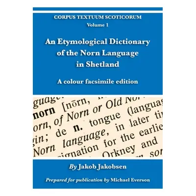 "An Etymological Dictionary of the Norn Language in Shetland: A colour facsimile edition" - "" (