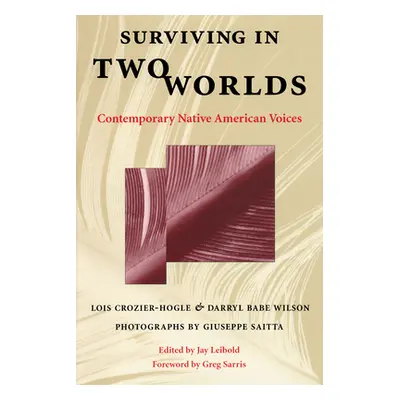 "Surviving in Two Worlds: Contemporary Native American Voices" - "" ("Crozier-Hogle Lois")(Paper