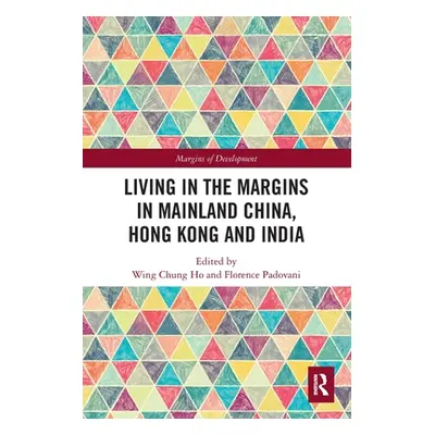 "Living in the Margins in Mainland China, Hong Kong and India" - "" ("Ho Wing Chung")(Paperback)