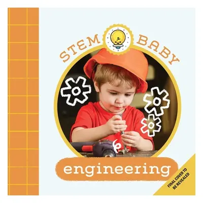 "Stem Baby: Engineering: (Stem Books for Babies, Tinker and Maker Books for Babies)" - "" ("Gold