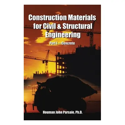 "Construction Materials for Civil & Structural Engineering" - "" ("Parsaie Houman")(Paperback)