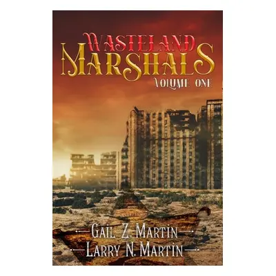 "Wasteland Marshals Volume One" - "" ("Martin Gail Z.")(Paperback)