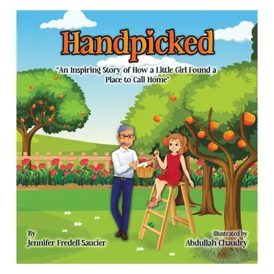 "Handpicked: An Inspiring Story of How a Little Girl Found a Place to Call Home" - "" ("Fredell-