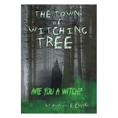 "The Town of Witching Tree" - "" ("Chirico Andrew E.")(Pevná vazba)