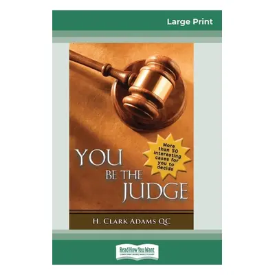 "You Be the Judge (16pt Large Print Edition)" - "" ("Adams H. Clark")(Paperback)