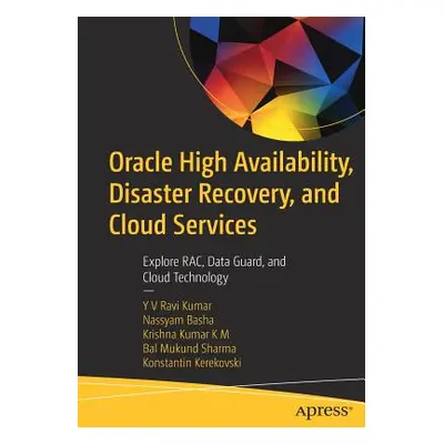 "Oracle High Availability, Disaster Recovery, and Cloud Services: Explore Rac, Data Guard, and C