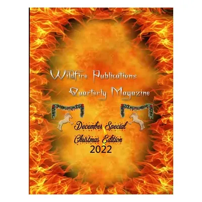 "Wildfire Publications, LLC Quarterly Magazine, December Special Christmas Edition 2022" - "" ("