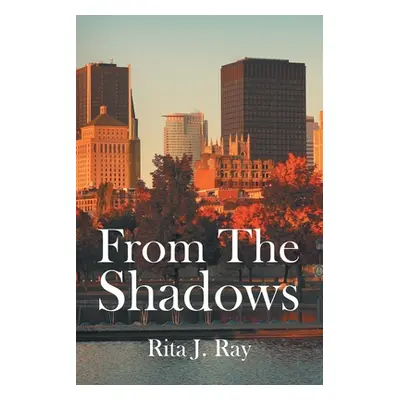 "From The Shadows" - "" ("Ray Rita J.")(Paperback)