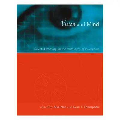 "Vision and Mind: Selected Readings in the Philosophy of Perception" - "" ("Noe Alva")(Paperback