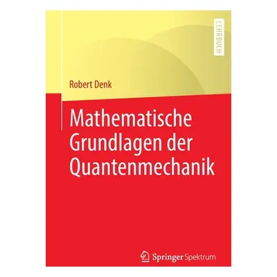 "Mathematische Grundlagen Der Quantenmechanik" - "" ("Denk Robert")(Paperback)