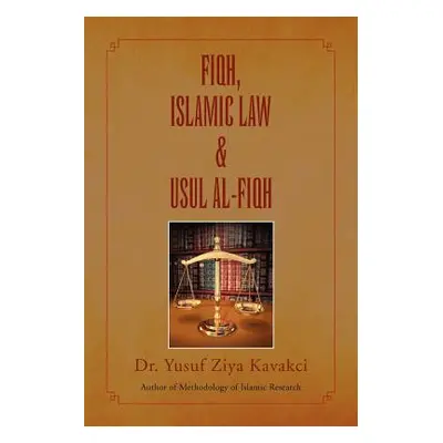 "Fiqh Islamic Law & Usul Al-Fiqh" - "" ("Kavakci Yusuf Ziya")(Paperback)