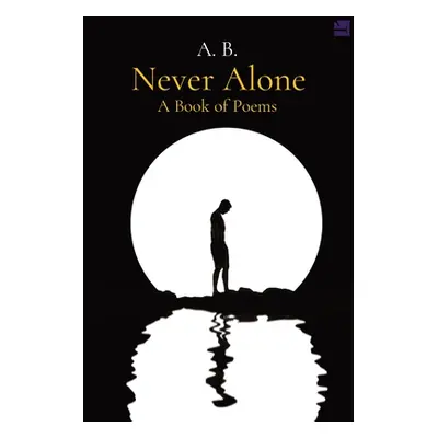 "Never Alone: A Book of Poems" - "" ("B A.")(Paperback)