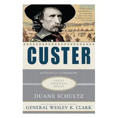 "Custer: Lessons in Leadership" - "" ("Schultz Duane")(Paperback)