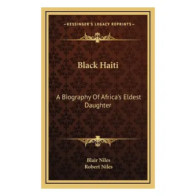 "Black Haiti: A Biography of Africa's Eldest Daughter" - "" ("Niles Blair")(Pevná vazba)