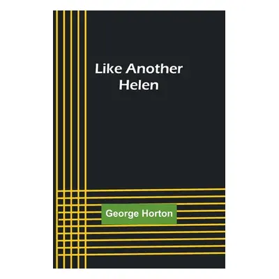 "Like Another Helen" - "" ("Horton George")(Paperback)