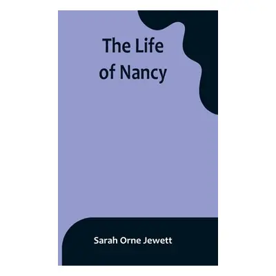 "The Life of Nancy" - "" ("Orne Jewett Sarah")(Paperback)