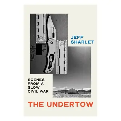 "The Undertow: Scenes from a Slow Civil War" - "" ("Sharlet Jeff")(Pevná vazba)