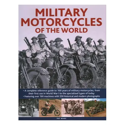 "Military Motorcycles of the World: A Complete Reference Guide to 100 Years of Military Motorcyc