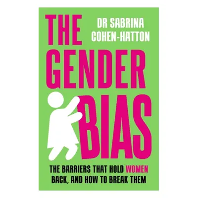 "Gender Bias" - "The Barriers That Hold Women Back, And How To Break Them" ("Cohen-Hatton Dr. Sa