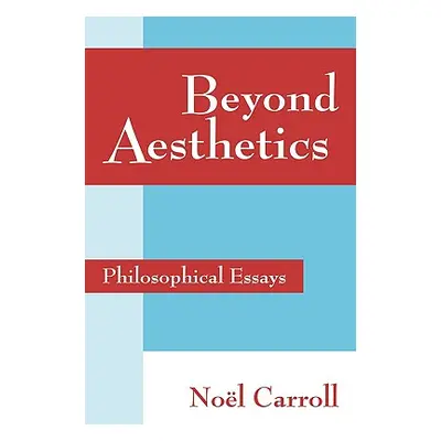 "Beyond Aesthetics: Philosophical Essays" - "" ("Carroll Nol")(Paperback)