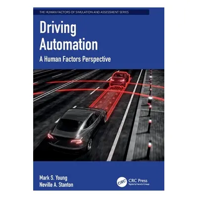 "Driving Automation: A Human Factors Perspective" - "" ("Young Mark S.")(Pevná vazba)