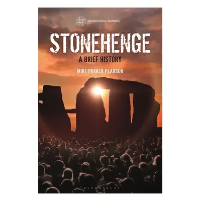 "Stonehenge: A Brief History" - "" ("Pearson Mike Parker")(Paperback)