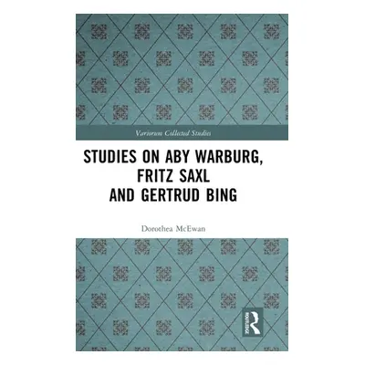 "Studies on Aby Warburg, Fritz Saxl and Gertrud Bing" - "" ("McEwan Dorothea")(Pevná vazba)