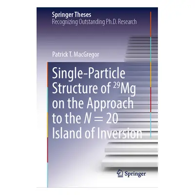 "Single-Particle Structure of 29mg on the Approach to the N = 20 Island of Inversion" - "" ("Mac