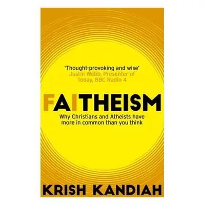 "Faitheism: Why Christians and Atheists Have More in Common Than You Think" - "" ("Kandiah Krish