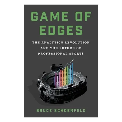 "Game of Edges: The Analytics Revolution and the Future of Professional Sports" - "" ("Schoenfel