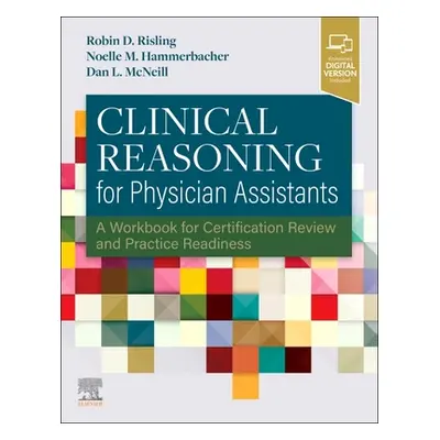 "Clinical Reasoning for Physician Assistants: A Workbook for Certification Review and Practice R