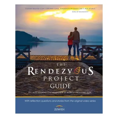 "The Rendezvous Project Guide: Because Redemptive Marriage is Worth Fighting For" - "" ("Thompso