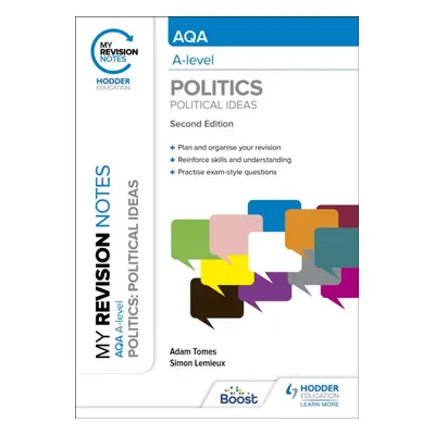 "My Revision Notes: AQA A-level Politics: Political Ideas Second Edition" - "" ("Tomes Adam")(Pa