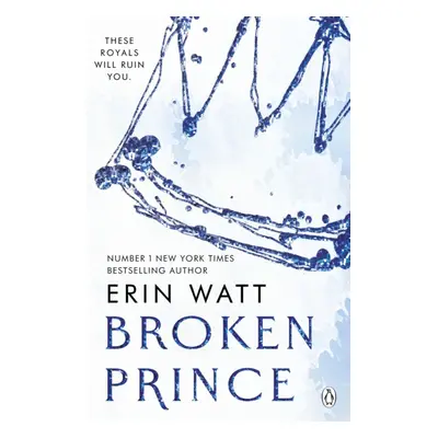 "Broken Prince" - "The sizzling enemies to lovers romance in The Royals Series" ("Watt Erin")(Pa