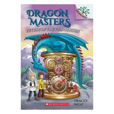 "Future of the Time Dragon: A Branches Book (Dragon Masters #15), 15" - "" ("West Tracey")(Paper