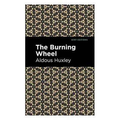 "The Burning Wheel" - "" ("Huxley Aldous")(Paperback)