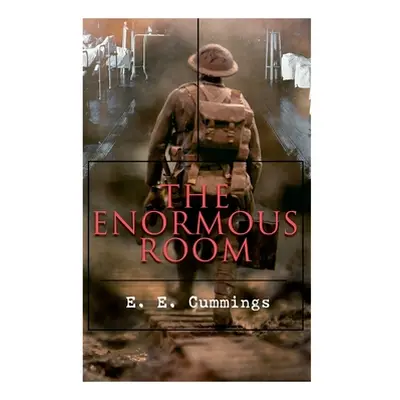 "The Enormous Room: World War I Novel: The Green-Eyed Stores" - "" ("Cummings E. E.")(Paperback)