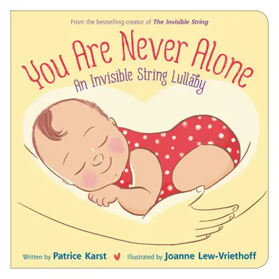 "You Are Never Alone: An Invisible String Lullaby" - "" ("Karst Patrice")(Board Books)