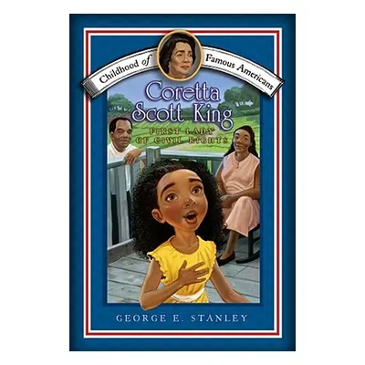 "Coretta Scott King: First Lady of Civil Rights" - "" ("Stanley George E.")(Paperback)