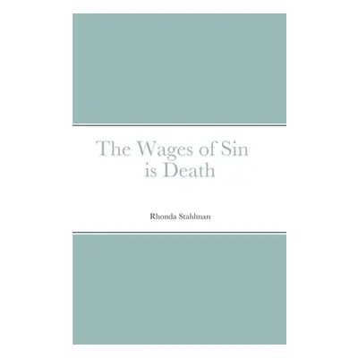 "The Wages of Sin is Death" - "" ("Stahlman Rhonda")(Paperback)