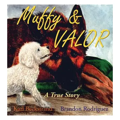 "Muffy & Valor: A True Dog Story" - "" ("Beckstrand Karl")(Pevná vazba)