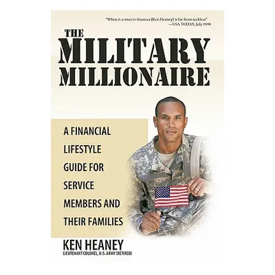 "The Military Millionaire: A Financial Lifestyle Guide for Service Members and Their Families" -