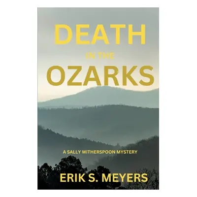 "Death in the Ozarks: A Sally Witherspoon Mystery" - "" ("Meyers Erik S.")(Paperback)