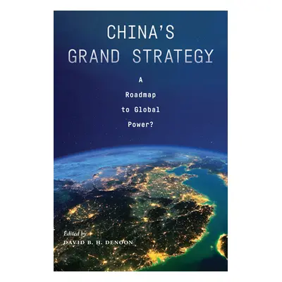 "China's Grand Strategy: A Roadmap to Global Power?" - "" ("Denoon David B. H.")(Paperback)